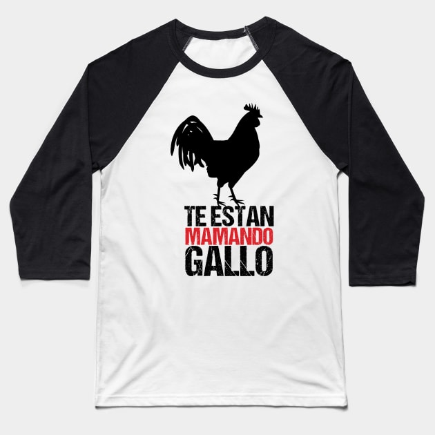 Te Estan Mamando Gallo | Colombian Saying Baseball T-Shirt by TheLaundryLady